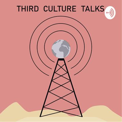 Third Culture Talks